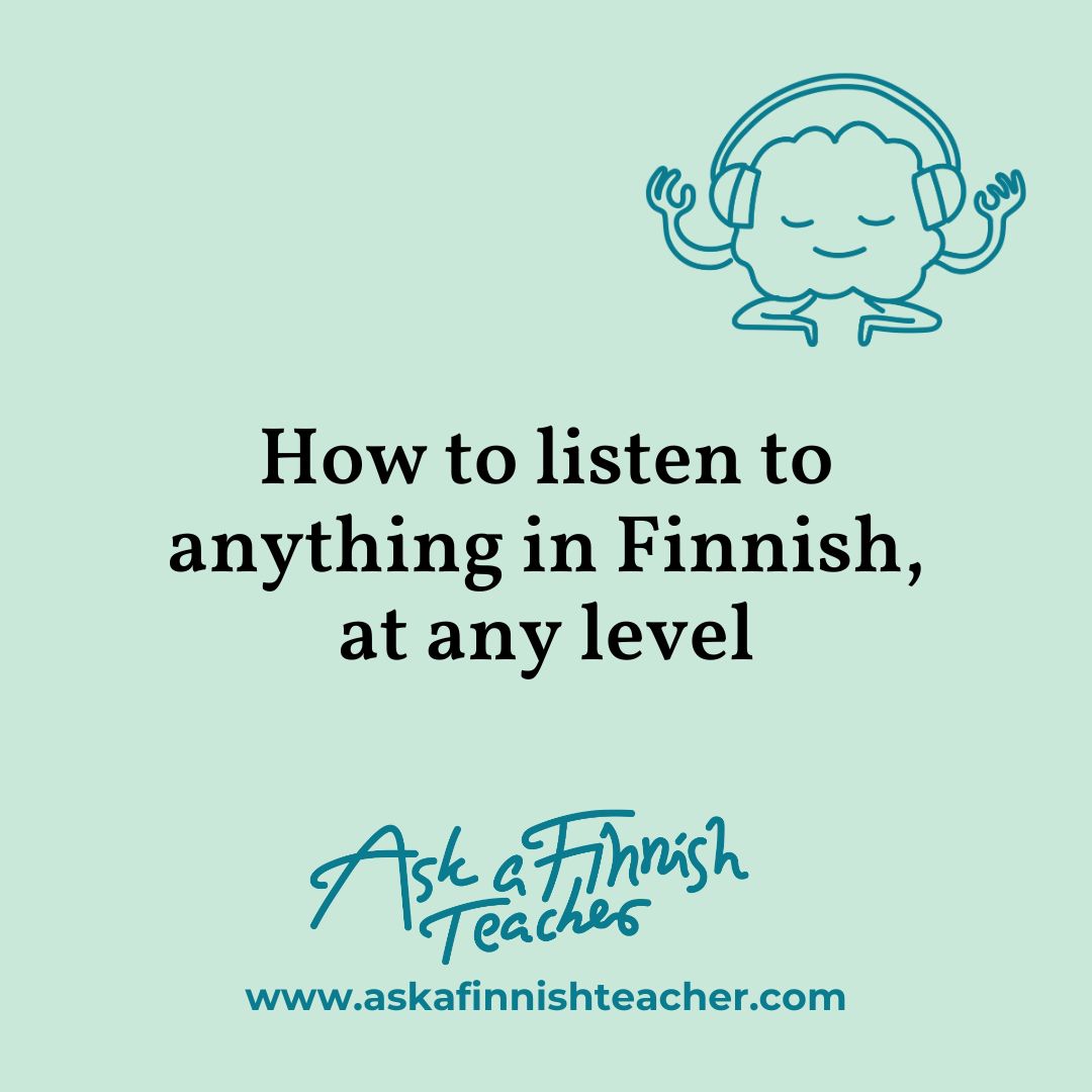 How to listen to anything in Finnish, at any level